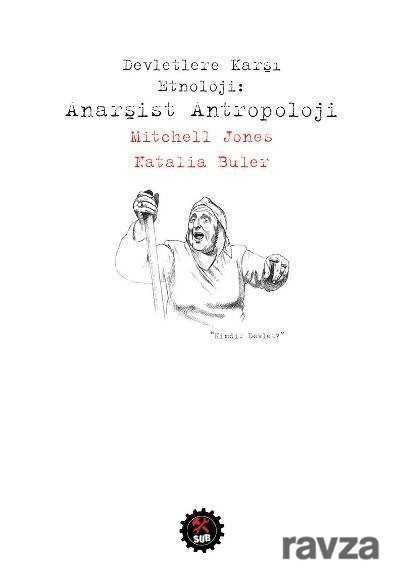 Devletlere Karşı Etnoloji : Anarşist Antropoloji - 1