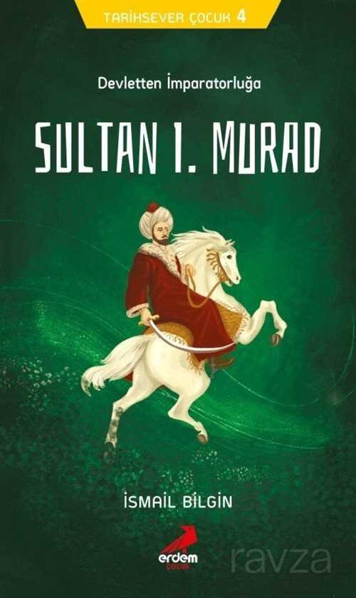 Devletten İmparatorluğa Sultan I. Murad / Tarihsever Çocuk 4 - 1