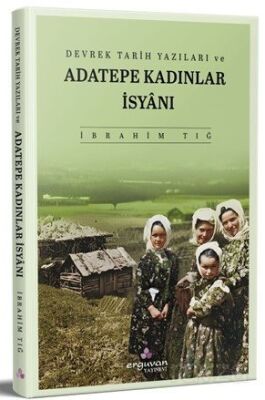 Devrek Tarih Yazıları ve Adatepe Kadınlar İsyanı - 1