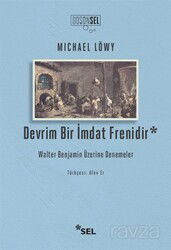 Devrim Bir İmdat Frenidir: Walter Benjamin Üzerine Denemeler - Sel Yayınları