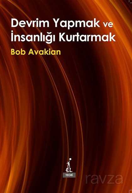 Devrim Yapmak ve İnsanlığı Kurtarmak - El Yayınları