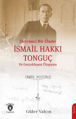 Devrimci Bir Önder İsmail Hakkı Tonguç ve Gerçekleşen Ütopyası - 1