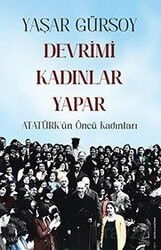 Devrimi Kadınlar Yapar - Atatürk'ün Öncü Kadınları - Destek Yayınları