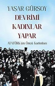 Devrimi Kadınlar Yapar - Atatürk'ün Öncü Kadınları - 1
