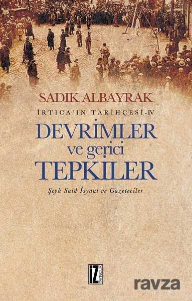 Devrimler ve Gerici Tepkiler Şeyh Said İsyanı ve Gazeteciler İrtica'ın Tarihçesi 4 - İz Yayıncılık