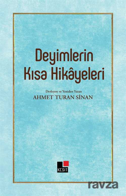 Deyimlerin Kısa Hikayeleri - Kesit Yayınları