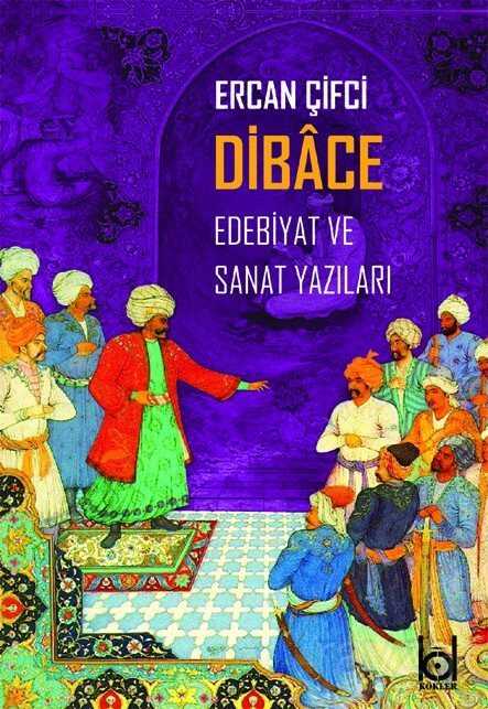 Dibace Edebiyat ve Sanat Yazıları - Kökler Derneği Yayınları