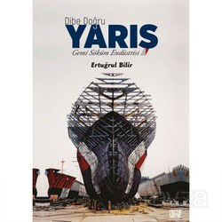 Dibe Doğru Yarış Gemi Söküm Endüstrisi - Notabene Yayınları