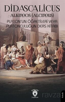 Didascalicus Platon'un Öğretileri veya Platonculuğun Ders Kitabı - 1
