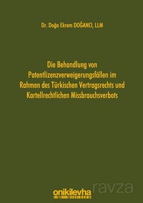 Die Behandlung von Patentlizenzverweigerungsfällen im Rahmen des Türkischen Vertragsrechts und Karte - 1