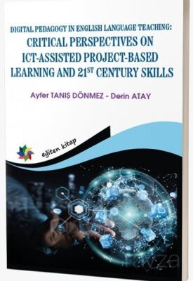 Digital Pedagogy In English Language Teaching: Crıtıcal Perspectives On Ict-Assisted Project-Based L - 1