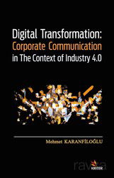 Digital Transformation: Corporate Communication in The Context of Industry 4.0 - Kriter Basım Yayın Dağıtım
