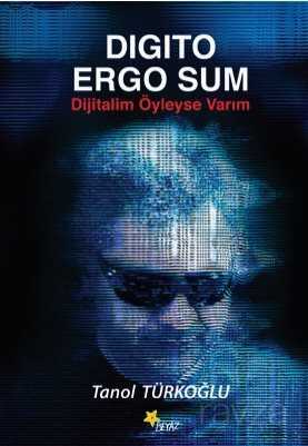 Digito Ergo Sum Dijitalim Öyleyse Varım - Beyaz Yayınları
