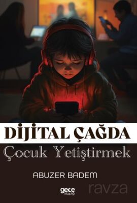 Dijital Çağda Çocuk Yetiştirmek - 1