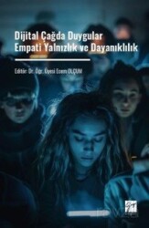 Dijital Çağda Duygular Empati Yalnızlık ve Dayanıklılık - Gazi Kitabevi