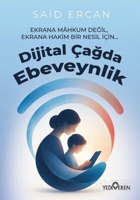 Dijital Çağda Ebeveynlik - Yediveren Yayınları