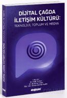 Dijital Çağda İletişim Kültürü: Teknoloji, Toplum ve Medya - 1