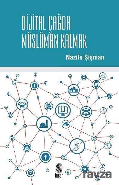 Dijital Çağda Müslüman Kalmak - İnsan Yayınları