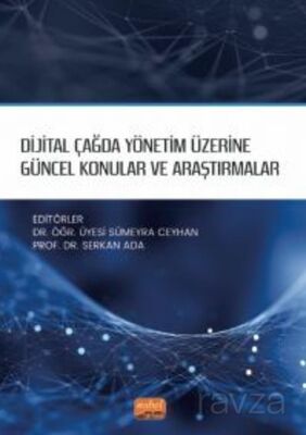 Dijital Çağda Yönetim Üzerine Güncel Konular ve Araştırmalar - 1