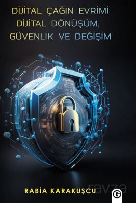 Dijital Çağın Evrimi Dijital Dönüşüm, Güvenlik ve Değişim - 1