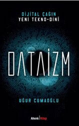 Dijital Çağın Yeni Tekno-Dini DATAİZM - Ahenk Kitap