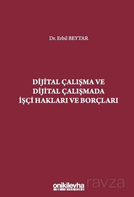 Dijital Çalışma ve Dijital Çalışmada İşçi Hakları ve Borçları - 1