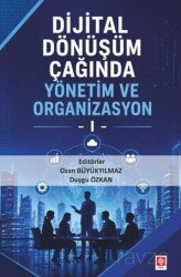 Dijital Dönüşüm Çağında Yönetim ve Organizasyon 1 - Ekin Kitabevi Yayınları (Bursa)