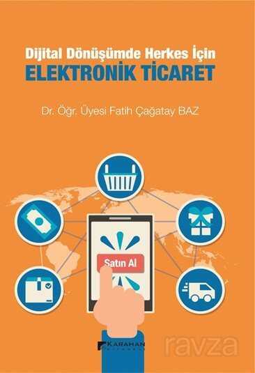 Dijital Dönüşümde Herkes İçin Elektronik Ticaret - Karahan Kitabevi