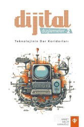 Dijital Düşlemeler 2 / Teknolojinin Dar Koridorları - Diyanet Vakfı Yayınları