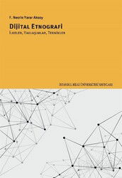 Dijital Etnografi İlkeler, Yaklaşımlar, Teknikler - İstanbul Bilgi Üniversitesi Yayınları
