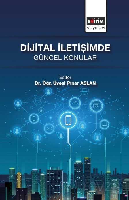 Dijital İletişimde Güncel Konular - Eğitim Kitabevi