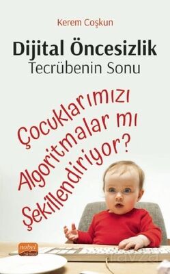 Dijital Öncesizlik: Tecrübenin Sonu Çocuklarımızı Algoritmalar mı Şekillendiriyor? - 1