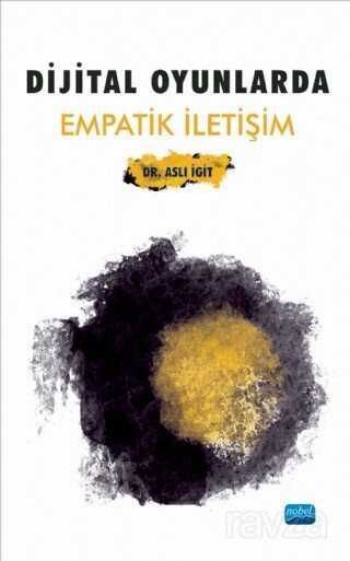 Dijital Oyunlarda Empatik İletişim - Nobel Yayın Dağıtım