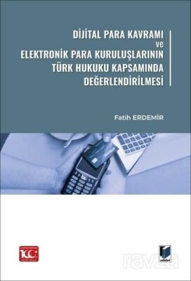 Dijital Para Kavramı ve Elektronik Para Kuruluşlarının Türk Hukuku Kapsamında Değerlendirilmesi - 1