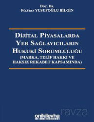 Dijital Piyasalarda Yer Sağlayıcıların Hukuki Sorumluluğu - Marka, Telif Hakkı ve Haksız Rekabet Kap - On İki Levha Yayıncılık