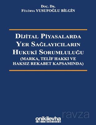 Dijital Piyasalarda Yer Sağlayıcıların Hukuki Sorumluluğu - Marka, Telif Hakkı ve Haksız Rekabet Kap - 1