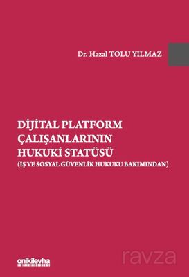 Dijital Platform Çalışanlarının Hukuki Statüsü (İş ve Sosyal Güvenlik Hukuku Bakımından) - 1