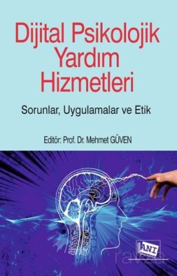 Dijital Psikolojik Yardım Hizmetleri Sorunlar, Uygulamalar, Etik - 1