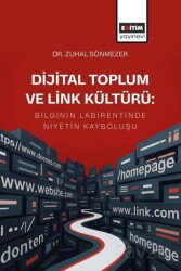 Dijital Toplum ve Link Kültürü: Bilginin Labirentinde Niyetin Kayboluşu - Eğitim Kitabevi