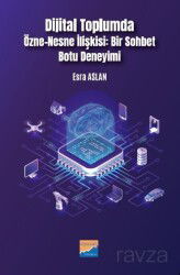 Dijital Toplumda Özne-Nesne İlişkisi: Bir Sohbet Botu Deneyimi - Siyasal Kitabevi