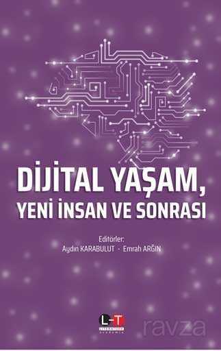 Dijital Yaşam, Yeni İnsan ve Sonrası - Literatürk Yayınları (Konya)