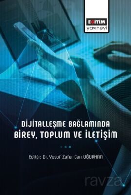 Dijitalleşme Bağlamında Birey, Toplum ve İletişim - 1