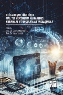 Dijitalleşme Sürecinde Maliyet Ve Yönetim Muhasebesi: Kuramsal ve Uygulamalı Yaklaşımlar - 1