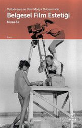 Dijitalleşme ve Yeni Medya Döneminde Belgesel Film Estetiği - Doruk Yayınları