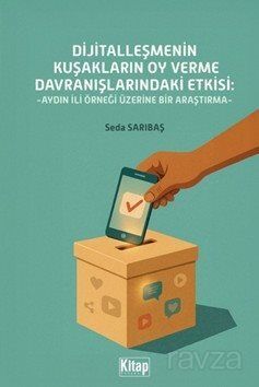 Dijitalleşmenin Kuşakların Oy Verme Davranışlarındaki Etkisi - 1