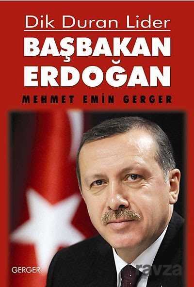 Dik Duran Lider Başbakan Erdoğan - 1