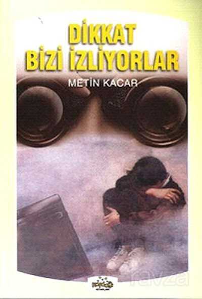 Dikkat Bizi İzliyorlar - Hikmet Neşriyat