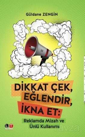 Dikkat Çek, Eğlendir, İkna Et: Reklamda Mizah ve Ünlü Kullanımı - 1