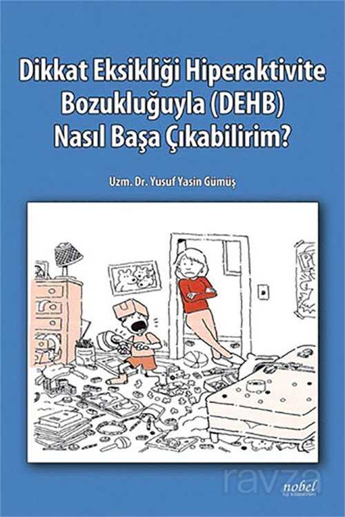 Dikkat Eksikliği Hiperaktivite Bozukluğuyla (DEHB) Nasıl Başa Çıkabilirim? - 1