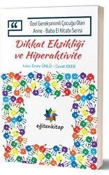 Dikkat Eksikliği ve Hiperaktivite / Özel Gereksinimli Çocuğu Olan Anne-Baba El Kitabı Serisi - Eğiten Kitap